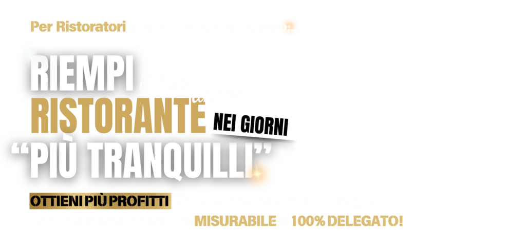 Per ristoratori che puntano al successo: riempi il tuo ristorante anche nei giorni più tranquilli. Ottieni più profitti e nuova clientela in soli 120 giorni con un sistema operativo misurabile e 100% delegato